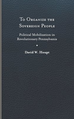 David W. Houpt - To Organize the Sovereign People, Inbunden
