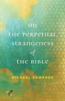 bokomslag On the Perpetual Strangeness of the Bible