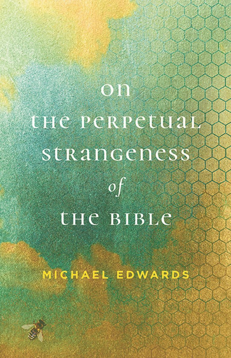 On the Perpetual Strangeness of the Bible 1