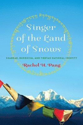 Rachel H. Pang, Rachel H Pang - Singer of the Land of Snows, Inbunden
