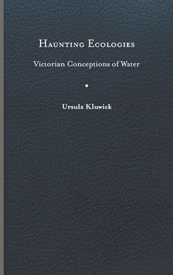 Ursula Kluwick - Haunting Ecologies, Inbunden