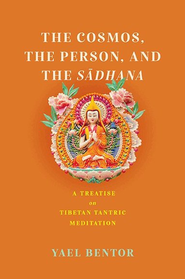 Yael Bentor - Cosmos, the Person, and the Sadhana, Inbunden