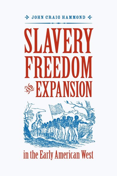 bokomslag Slavery, Freedom, and Expansion in the Early American West