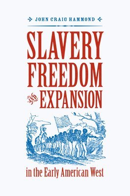 Slavery, Freedom, and Expansion in the Early American West 1