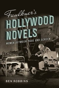 bokomslag Faulkner's Hollywood Novels