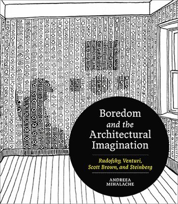 Boredom and the Architectural Imagination 1