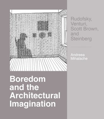 Boredom and the Architectural Imagination 1