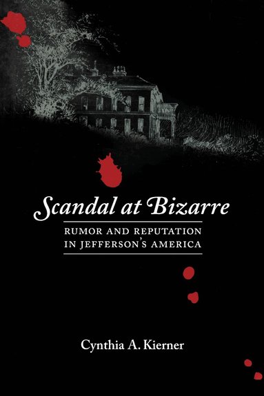 Cynthia A. Kierner - Scandal at Bizarre, Häftad