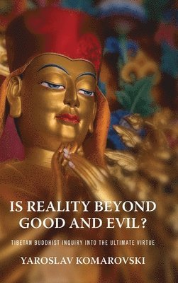 Yaroslav Komarovski - Is Reality Beyond Good and Evil?, Inbunden