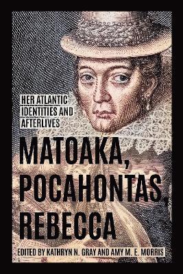 Matoaka, Pocahontas, Rebecca 1