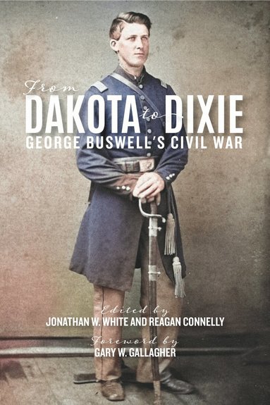 George W Buswell, Jonathan W. White, Reagan Connelly - From Dakota to Dixie, Häftad