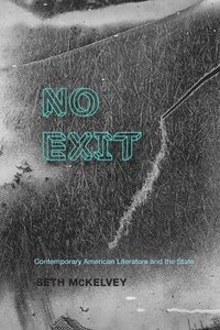 bokomslag No Exit: Contemporary American Literature and the State