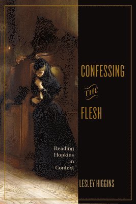 Lesley Higgins - Confessing the Flesh, Häftad