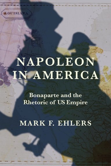 Mark F. Ehlers - Napoleon in America, Inbunden