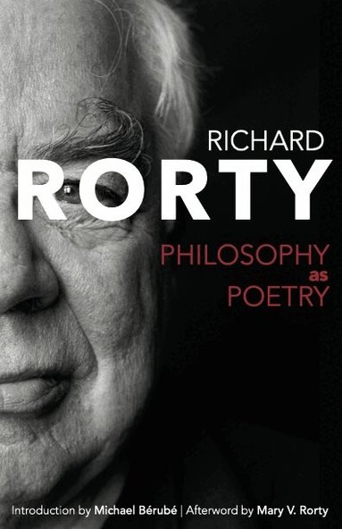 Richard Rorty - Philosophy As Poetry, Häftad