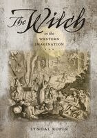 Lyndal Roper - Witch in the Western Imagination, Häftad