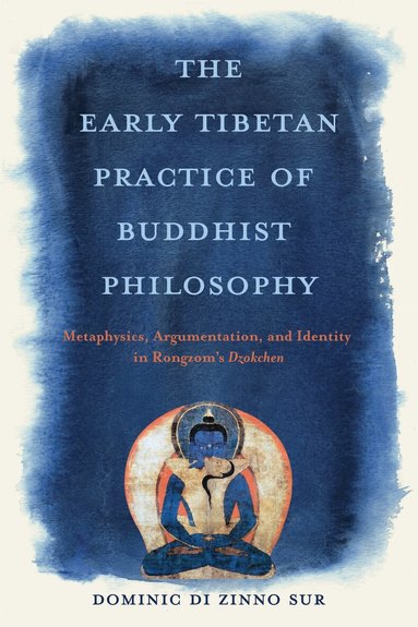 Dominic Di Zinno Sur - Early Tibetan Practice of Buddhist Philosophy, Inbunden