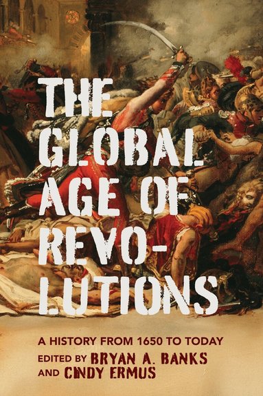 Bryan A. Banks, Cindy Ermus - Global Age of Revolutions, Inbunden