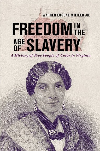 Warren Eugene Milteer Jr. - Freedom in the Age of Slavery, Inbunden