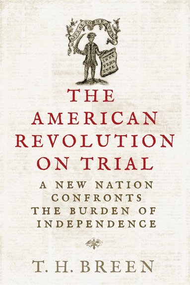 Timothy Hall Breen - American Revolution on Trial, Inbunden