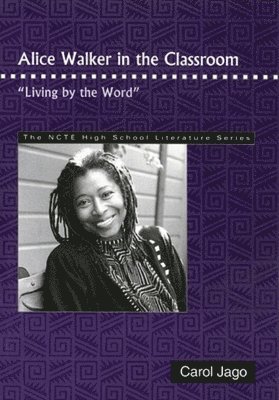 Carol Jago - Alice Walker in the Classroom, Häftad