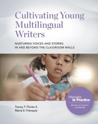 bokomslag Cultivating Young Multilingual Writers: Nurturing Voices and Stories in and Beyond the Classroom Walls: Nurturing Voices and Stories in and Beyond the