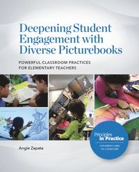 bokomslag Deepening Student Engagement with Diverse Picturebooks: Powerful Classroom Practices for Elementary Teachers