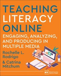 bokomslag Teaching Literacy Online: Engaging, Analyzing, and Producing in Multiple Media