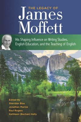 bokomslag The Legacy of James Moffett: His Shaping Influence on Writing Studies, English Education, and the Teaching of English