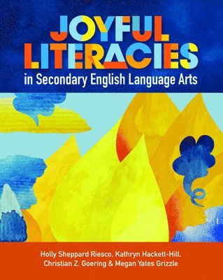 Holly Sheppard Riesco, Kathryn Hackett-Hill - Joyful Literacies in Secondary English Language Arts, Häftad