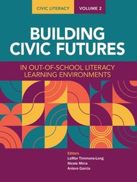 bokomslag Civic Literacy, Volume 2: Building Civic Futures in Out-Of-School Literacy Learning Environments