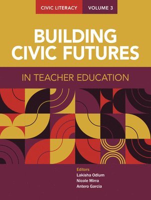 bokomslag Civic Literacy, Volume 3: Building Civic Futures in Teacher Education