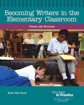 Katie Van Sluys - Becoming Writers in the Elementary Classroom, Häftad