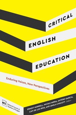 Ernest Morell, Nicole Mirra, Antero Garcia, Cati de Los Ríos, Jamila Lyiscott - Critical English Education: Enduring Voices, New Perspectives, Häftad