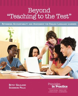 Betsy Gilliland, Shannon Pella - Beyond ""Teaching to the Test, Häftad