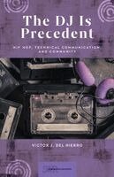 Victor J. del Hierro - The DJ Is Precedent: Hip Hop, Technical Communication, and Community, Häftad