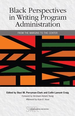 Staci M. Perryman-Clark, Collin Lamont Craig - Black Perspectives in Writing Program Administration, Häftad