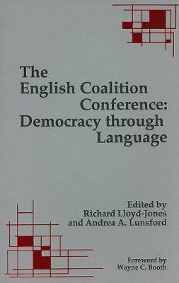 Richard Lloyd-Jones, Andrea A. Lunsford - The English Coalition Conference: Democracy Through Language, Häftad