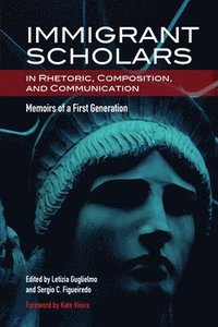 bokomslag Immigrant Scholars in Rhetoric, Composition, and Communication