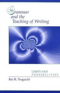 bokomslag Grammar and the Teaching of Writing