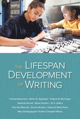 Kristen Campbell Wilcox, Charles Bazerman, Arthur N. Applebee, Virginia W. Berninger, Deborah Brandt, Steve Graham, Jill V. Jeffery, Paul Kei Matsuda, Sandra Murphy, Deborah Wells Rowe, Mary Schleppegrell - Lifespan Development of Writing, Häftad
