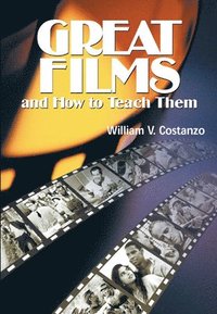 bokomslag Great Films and How to Teach Them
