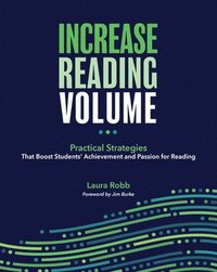 bokomslag Increase Reading Volume: Practical Strategies That Boost Students' Achievement and Passion for Reading