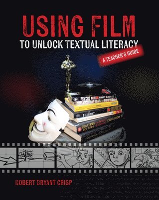 bokomslag Using Film to Unlock Textual Literacy