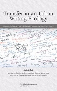 bokomslag Transfer in an Urban Writing Ecology: Reimagining Community College-University Relations in Composition Studies