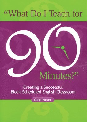 Carol Porter - What Do I Teach For 90 Minutes?, Häftad