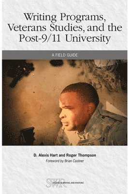D. Alexis Hart, Roger Thompson - Writing Programs, Veterans Studies, and the Post-9/11 University, Häftad