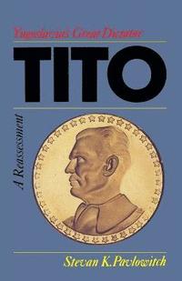 bokomslag Tito = Yugoslavia's Great Dictator