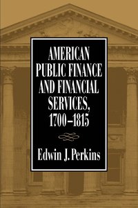 bokomslag American Public Finance and Financial Services, 1700-1815