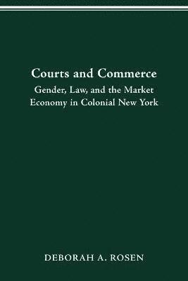 Deborah A. Rosen - Courts and Commerce, Häftad